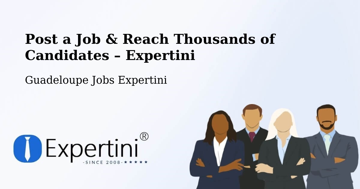 Post a Job in Wonche – Hire the Right Talent - Wonche, Guadeloupe Jobs Expertini