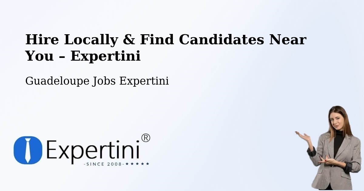 Hire Locally in Wonche – Find Qualified Candidates Near You - Wonche, Guadeloupe Jobs Expertini