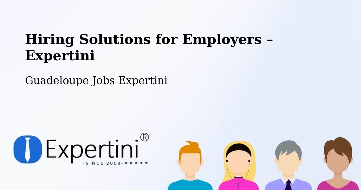 Hiring Solutions for Employers in Wonche - Wonche, Guadeloupe Jobs Expertini