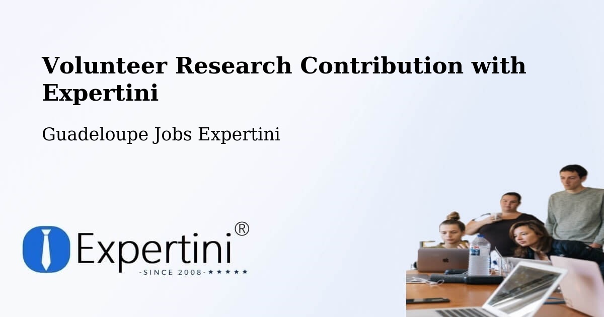 Volunteer Research Contribution Program – Wonche - Guadeloupe Jobs Expertini